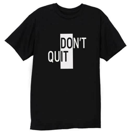 Willpower Ambiguous Print Dont Do It Quit T Shirt