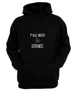 Y all Need Science Hoodie