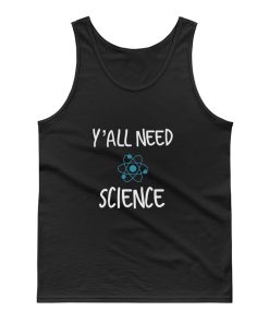 Y all Need Science Tank Top