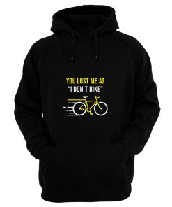 You Lost Me At I Dont Bike Funny Bicycle Cycling Humor Hoodie