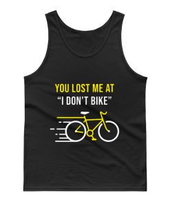 You Lost Me At I Dont Bike Funny Bicycle Cycling Humor Tank Top