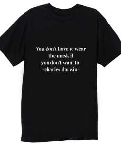 You dont have to wear the mask T Shirt