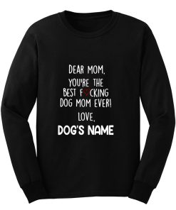 Youre the best dog mom ever Long Sleeve