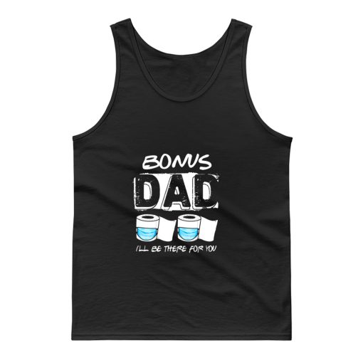 bonus dad i will be there for you Tank Top