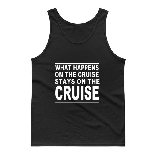 cruise what happens on the cruise Tank Top