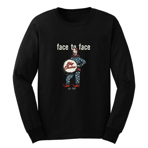 face to face bigchoice est 1991 Long Sleeve