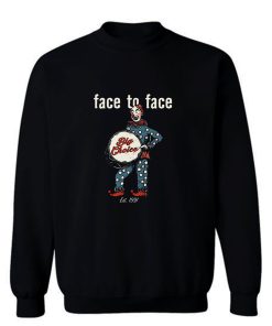 face to face bigchoice est 1991 Sweatshirt