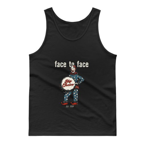 face to face bigchoice est 1991 Tank Top