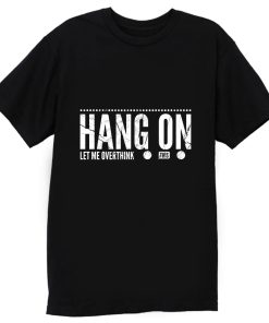 hang on T Shirt