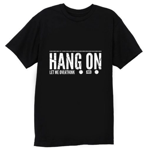 hang on T Shirt