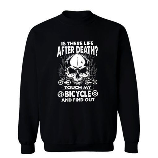 is there life after death BIYCLE Sweatshirt