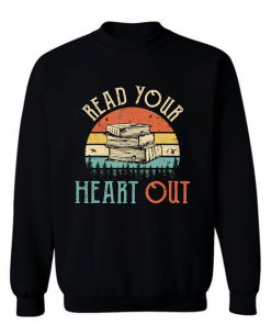 read your heart out reading book librarian teacher Sweatshirt