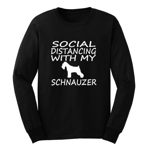 schnauzer dog social distance with my dog Long Sleeve