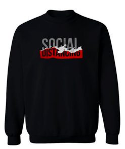 social distance Sweatshirt