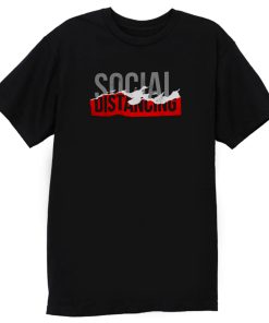 social distance T Shirt