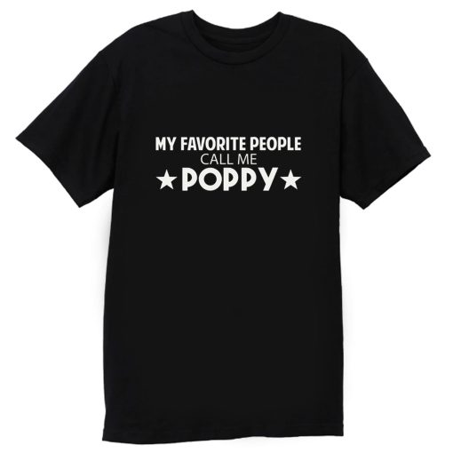 y Favorite People Call Me Poppy T Shirt