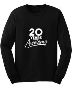 20 Years Of Being Awesome 20th Birthday Party Long Sleeve