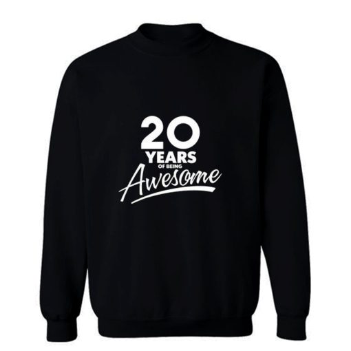 20 Years Of Being Awesome 20th Birthday Party Sweatshirt