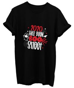 2020 Has Been Boo Sheet 1 T Shirt