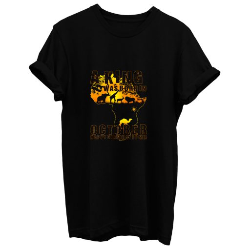 A King Was Born In October Happy Birthday To Me T Shirt