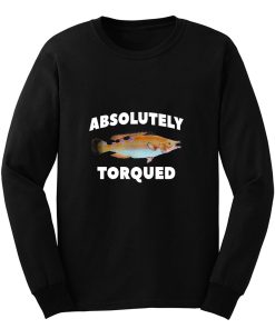 Absolutely Torqued Fish Long Sleeve