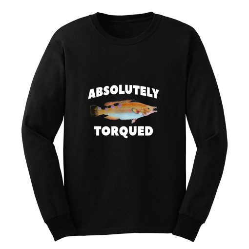 Absolutely Torqued Fish Long Sleeve