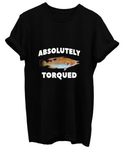 Absolutely Torqued Fish T Shirt