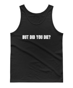 Adventurous Gym Workout Motivation But Did You Die Exercise Motivational Tank Top
