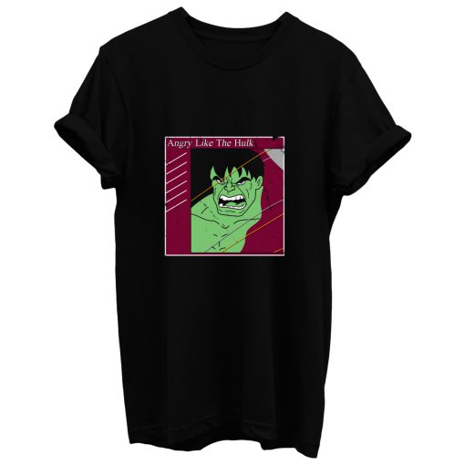Angry Like The Hulk T Shirt
