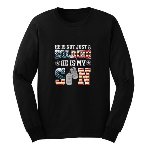 Army Son Shirt She Is Not Just A Solider He Is My Son Long Sleeve