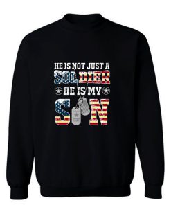 Army Son Shirt She Is Not Just A Solider He Is My Son Sweatshirt