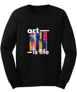 Art Is My Life Long Sleeve