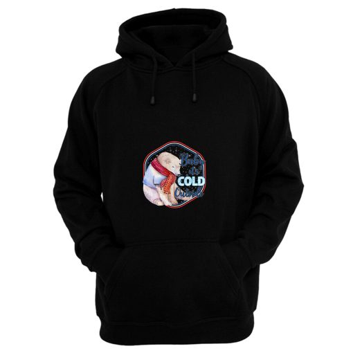 Baby It S Cold Outside Hoodie
