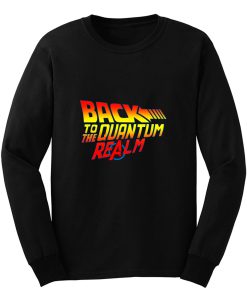 Back To The Quantum Realm Long Sleeve