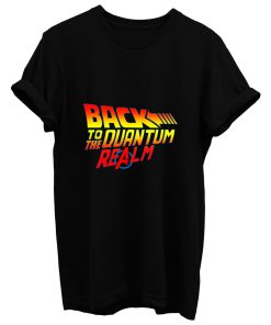 Back To The Quantum Realm T Shirt