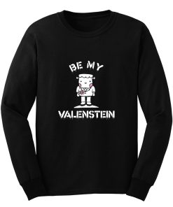 Be My Valenstein Long Sleeve