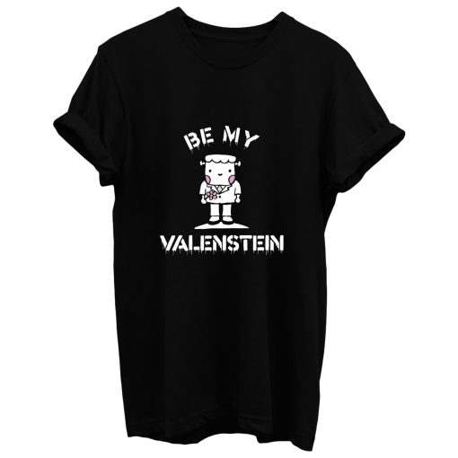 Be My Valenstein T Shirt
