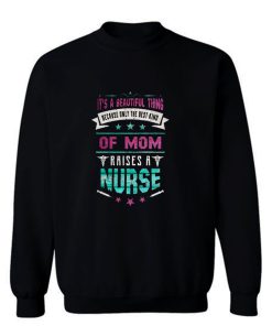 Beautiful Nurse Mom Sweatshirt