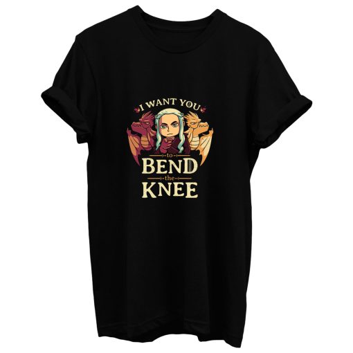 Bend The Knee T Shirt