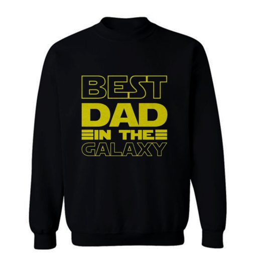 Best Dad In The Galaxy Fathers Day Sweatshirt