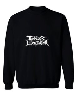 Black Lives Matter Metal Band Sweatshirt