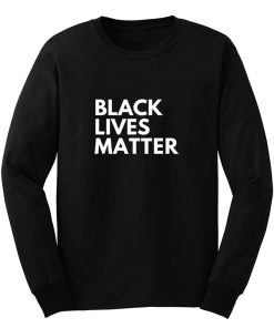 Black Lives Matter Quote Long Sleeve