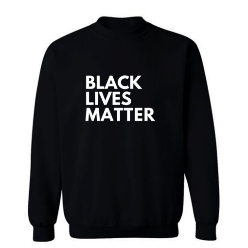 Black Lives Matter Quote Sweatshirt