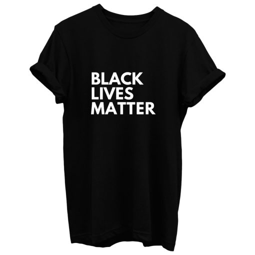 Black Lives Matter Quote T Shirt