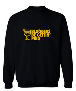 Bloggers Be Gettin Paid Sweatshirt