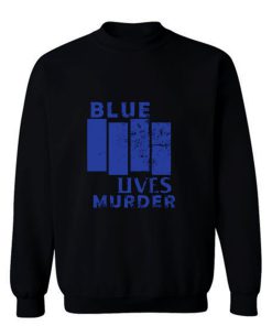 Blue Lives Murder Parody Sweatshirt