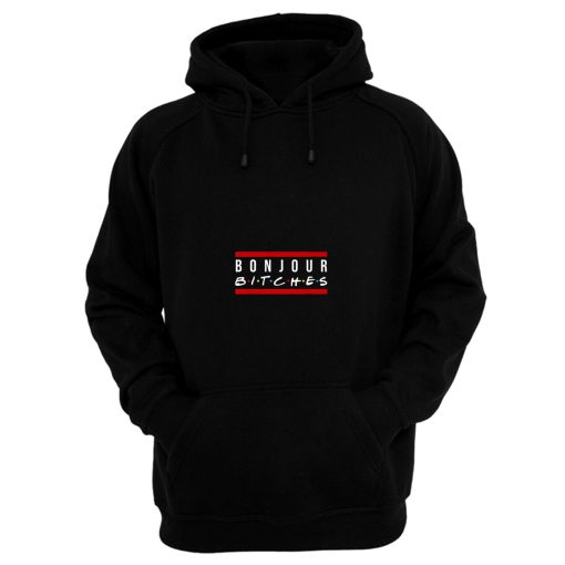 Bonjour Bitches Funny Sarcastic Humor Cool Friends Red Line Hoodie