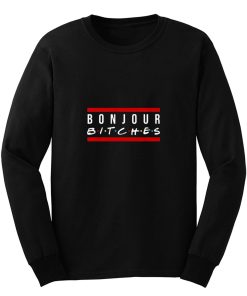 Bonjour Bitches Funny Sarcastic Humor Cool Friends Red Line Long Sleeve