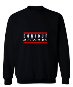 Bonjour Bitches Funny Sarcastic Humor Cool Friends Red Line Sweatshirt