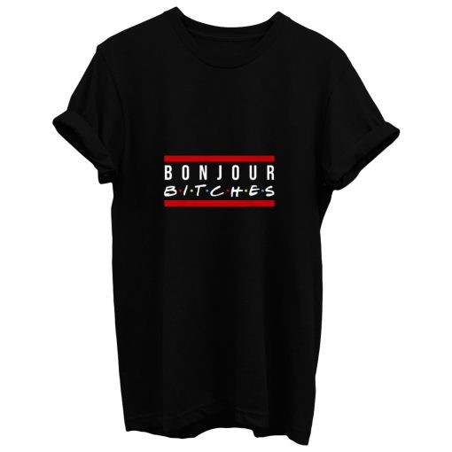 Bonjour Bitches Funny Sarcastic Humor Cool Friends Red Line T Shirt